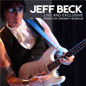 Jeff Beck - Live And Exclusive From The Grammy Museum flac mp3 download