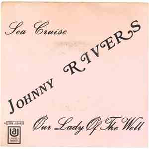 Johnny Rivers - Sea Cruise / Our Lady Of The Well download flac mp3