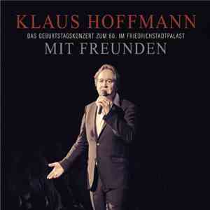 Klaus Hoffmann - Klaus Hoffmann Mit Freunden - Das Geburtstagskonzert zum 60. Im Friedrichstadtpalast download flac mp3