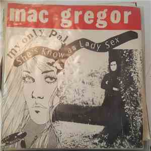 Mac Gregor - My Only Pal / She Is Known As Lady Sex download flac mp3