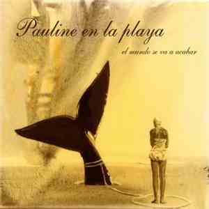 Pauline En La Playa - El Mundo Se Va A Acabar download flac mp3