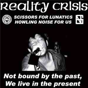Reality Crisis - Not Bound By The Past, We Live In The Present download flac mp3