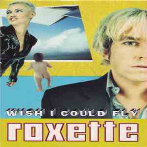 Roxette - Wish I Could Fly download flac mp3