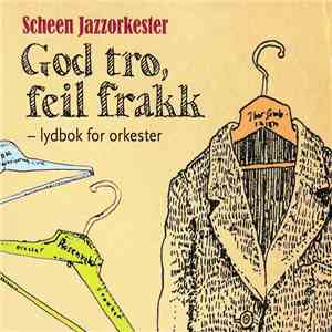 Scheen Jazzorkester - God Tro, Feil Frakk download flac mp3