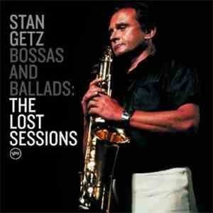 Stan Getz - Bossas And Ballads: The Lost Sessions download flac mp3