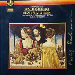 Tchaikovsky - Vancouver Symphony Orchestra, Rudolf Barshai - Tchaikovsky: Romeo And Juliet • Francesca Da Rimini download flac mp3