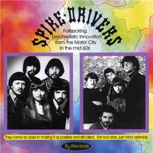 The Spike-Drivers - Folkrocking Psychedelic Innovation From The Motor City In The Mid 60s download flac mp3