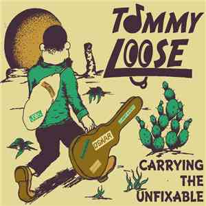 Tommy Loose - Carrying The Unfixable download flac mp3