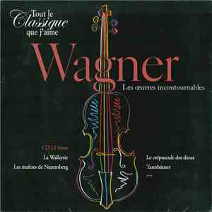 Wagner - Tout Le Classique Que J'aime download flac mp3