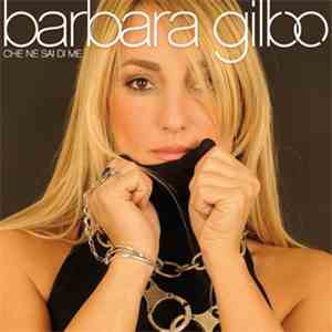 Barbara Gilbo - Che Ne Sai Di Me download flac mp3