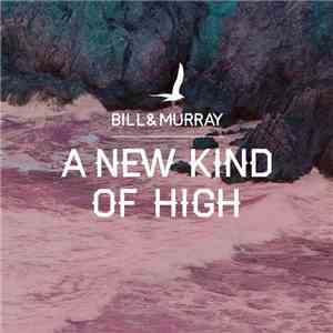 Bill & Murray - A New Kind Of High download flac mp3