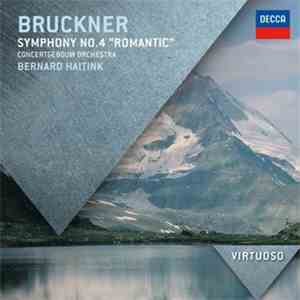 Bruckner ; Concertgebouw Orchestra, Bernard Haitink - Symphony No.4 "Romantic" download flac mp3