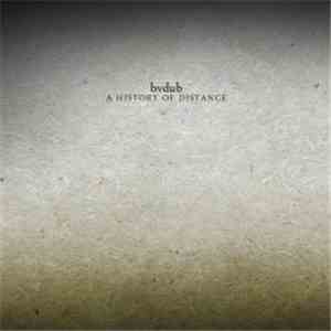 bvdub - A History Of Distance download flac mp3