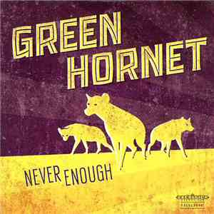 Green Hornet  - Never Enough download flac mp3
