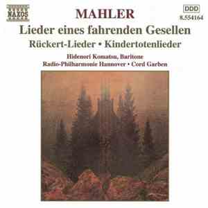 Gustav Mahler - Lieder Eines Fahrenden Gesellen - Rückert-Lieder - Kindertotenlieder download flac mp3