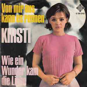 Kirsti - Von Mir Aus Kann Es Regnen / Wie Ein Wunder Kam Die Liebe download flac mp3
