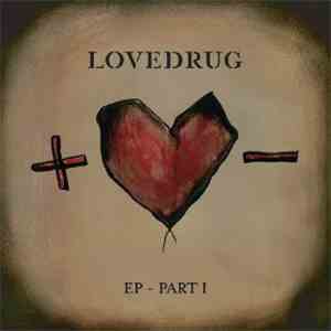 Lovedrug - EP-Part I download flac mp3
