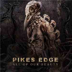 Pike's Edge - All Of Our Beauty download flac mp3