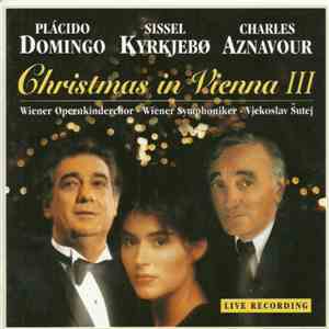 Plácido Domingo / Sissel Kyrkjebø / Charles Aznavour | Wiener Opernkinderchor • Wiener Symphoniker • Vjekoslav Šutej - Christmas In Vienna III download flac mp3