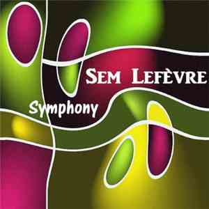 Sem Lefèvre - Symphony download flac mp3