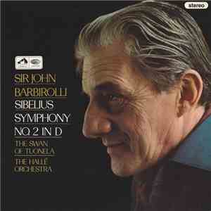 Sibelius, Sir John Barbirolli, The Hallé Orchestra - Sibelius Symphony No. 2 In D / The Swan Of Tuonela flac mp3 download