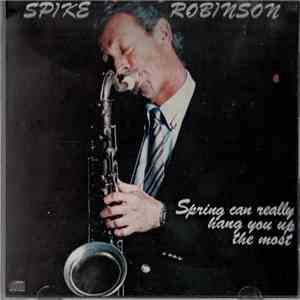Spike Robinson - Spring Can Really Hang You Up The Most download flac mp3