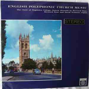 The Choir Of Magdalen College, Oxford directed by Bernard Rose, David Wulstan - English Polyphonic Church Music download flac mp3