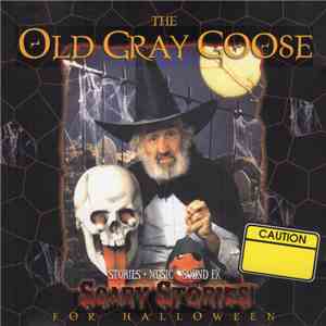 The Old Gray Goose - Scary Stories For Halloween (Stories • Music • Sound Fx) download flac mp3