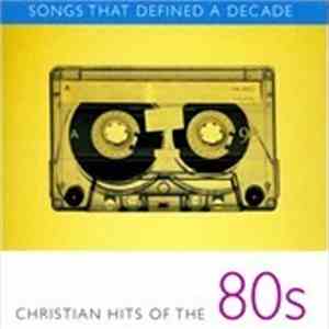 Various - Songs That Defined A Decade (Christian Hits Of The 80s) download flac mp3