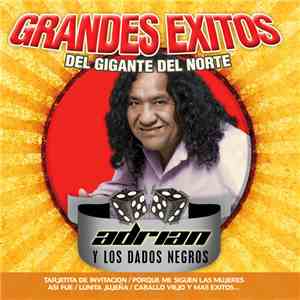 Adrian Y Los Dados Negros - Grandes Éxitos del Gigante del Norte download flac mp3