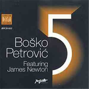 Boško Petrović 5 - Featuring James Newton download flac mp3