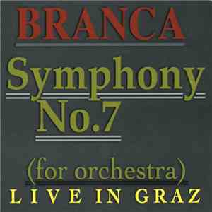 Branca - Symphony No. 7 (For Orchestra): Live In Graz download flac mp3