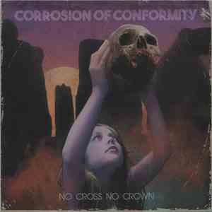 Corrosion Of Conformity - No Cross No Crown download flac mp3