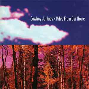 Cowboy Junkies - Miles From Our Home flac mp3 download