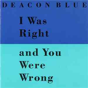 Deacon Blue - I Was Right And You Were Wrong flac mp3 download