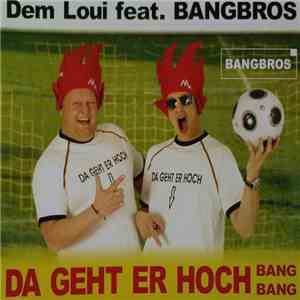 Dem Loui Feat. Bangbros - Da Geht Er Hoch (Bang Bang) download flac mp3