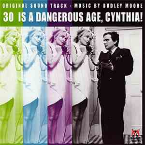 Dudley Moore - 30 Is A Dangerous Age, Cynthia! (Original Soundtrack) download flac mp3