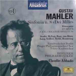 Gustav Mahler, Studer, McNair, Rost, Von Otter, Lang, Seiffert, Terfel, Rootering, Rundfunkchor Berlin, Prague Philharmonic Chorus Prager Philharmonischer Chor Tölzer Knabenchor, Berliner Philharmoniker, Claudio Abbado - Sinfonia N.8 " Dei Mille" Prima Pa download flac mp3