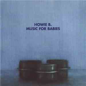 Howie B. - Music For Babies download flac mp3