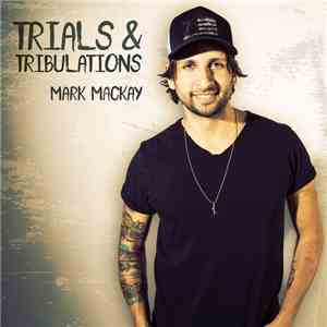 Mark Mackay - Trials & Tribulations download flac mp3