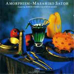 Masahiko Satoh Featuring Eddie Gomez And Steve Gadd - Amorphism download flac mp3