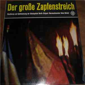 Musikkorps Und Spielmannszug Der Schutzpolizei Berlin - Der Große Zapfenstreich download flac mp3