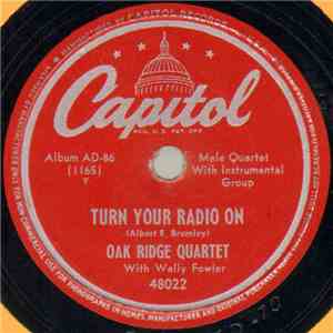 Oak Ridge Quartet With Wally Fowler - Turn Your Radio On / Gonna Move This Wicked Race download flac mp3