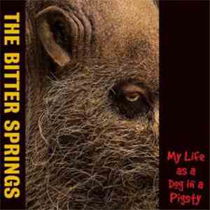 The Bitter Springs - My Life As A Dog In A Pigsty download flac mp3