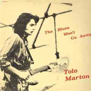Tolo Marton - The Blues Won't Go Away download flac mp3