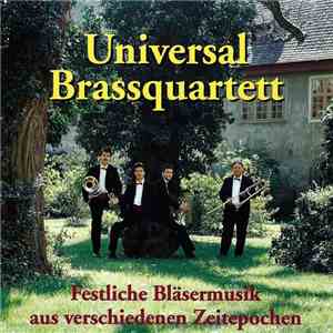 Universal Brassquartett - Festliche Bläsermusik Aus Verschiedenen Zeitepochen download flac mp3