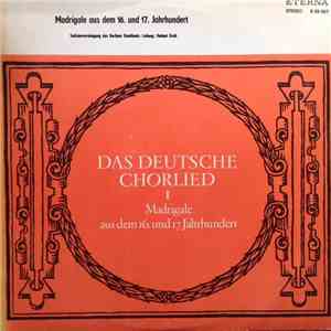 Various - Das Deutsche Chorlied I - Madrigale Aus Dem 16. Und 17. Jahrhundert download flac mp3