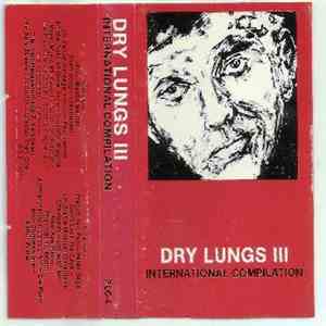 Various - Dry Lungs III (International Compilation) download flac mp3