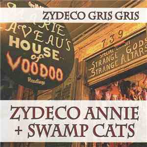 Zydeco Annie + Swamp Cats - Zydeco Gris Gris download flac mp3