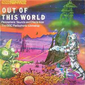 BBC Radiophonic Workshop - Out Of This World - Atmospheric Sounds And Effects From The BBC Radiophonic Workshop download flac mp3